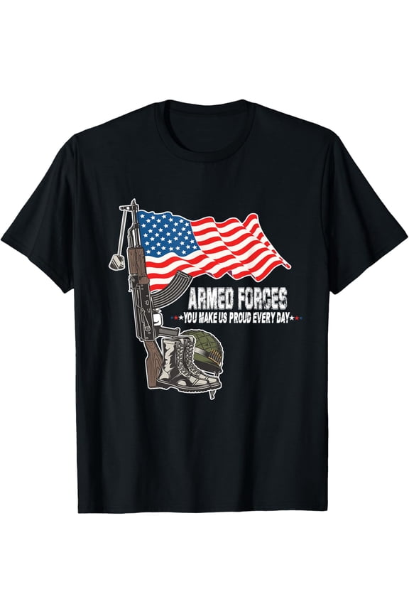 Armed Forces Day You Make Us Proud Every Day Armed Forces T-Shirt