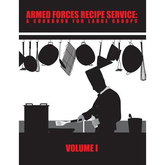 Armed Forces Recipe Service: A Cookbook for Large Groups