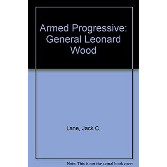 Pre-Owned Armed Progressive: General Leonard Wood Paperback