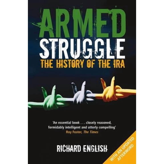 Armed Struggle: The History of the IRA (Paperback) by Richard English