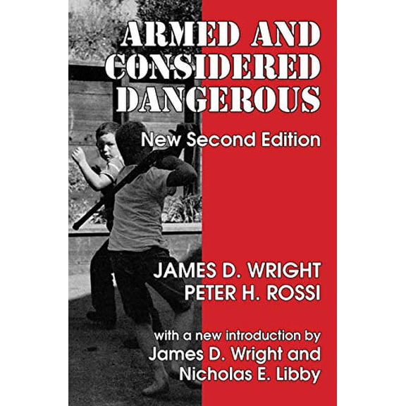 Pre-Owned Armed and Considered Dangerous: A Survey of Felons and Their Firearms (Paperback) by Peter H Rossi