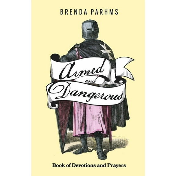 Armed and Dangerous Prayer Devotion Armed and Dangerous Book of Devotions and Prayers: Book 1, (Paperback)