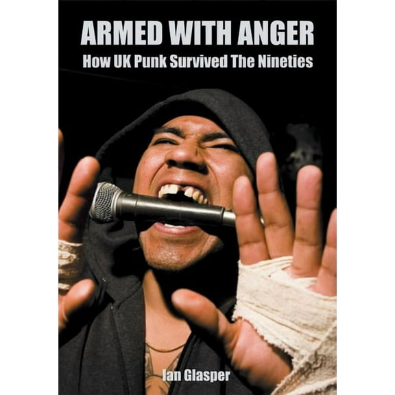 Armed with Anger : How UK Punk Survived the Nineties (Paperback)