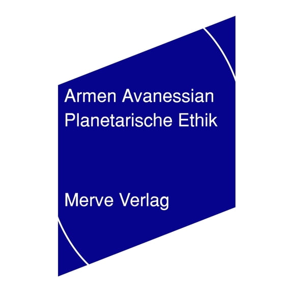 Armen Avanessian Planetarische Ethik: Tractatus Ethico-Planetarius (IMD) (Paperback)
