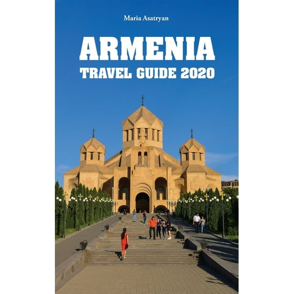 Armenia Travel Guide 2020, (Paperback)