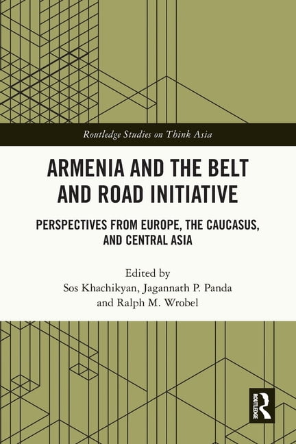 Routledge Studies on Think Asia Armenia and the Belt and Road Initiative: Perspectives from Europe, the Caucasus, and Central Asia, (Paperback)