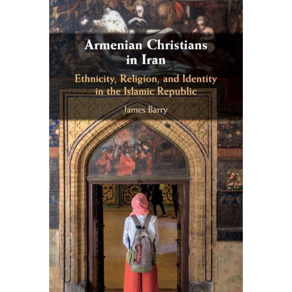 Armenian Christians in Iran, (Paperback)