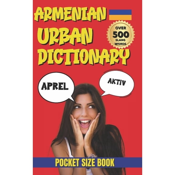 Urban Slang Dictionary Armenian Urban Dictionary: The Complete Guide to Everyday Armenian Street Language, (Paperback)