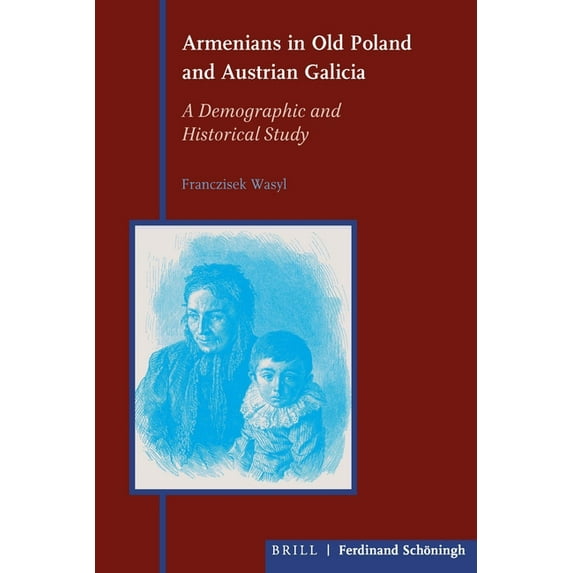 Armenians in Old Poland and Austrian Galicia: A Demographic and Historical Study (Hardcover)