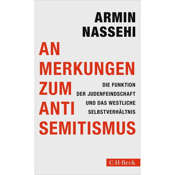 Armin Nassehi Anmerkungen zum Antisemitismus: Die Funktion der Judenfeindschaft und (Paperback)