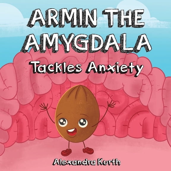 Armin the Amygdala: Tackles Anxiety, (Paperback)