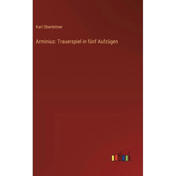 Arminius: Trauerspiel in fnf Aufzgen, (Hardcover)