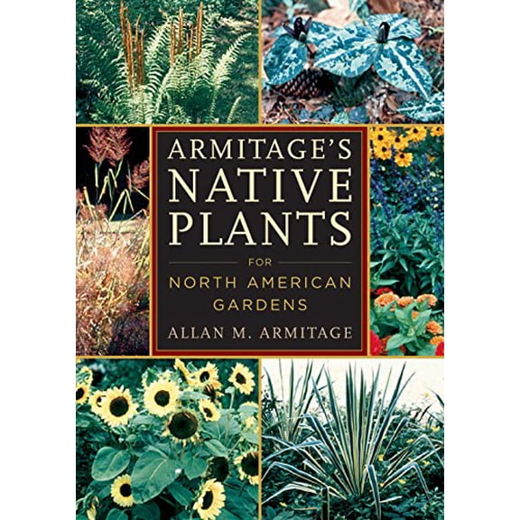 Pre-Owned Armitage`s Native Plants for North American Gardens (Hardcover) 0881927600 9780881927603