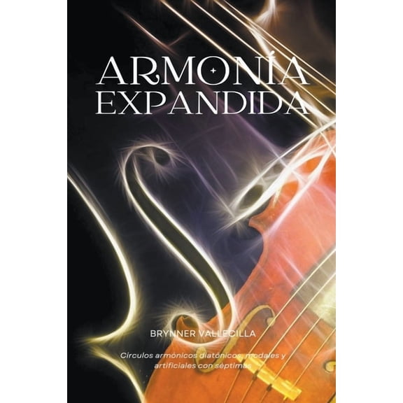 Armona Expandida Armonia expandida: crculos armnicos diatnicos, modales y artificiales con sptimas, Book 1, (Paperback)