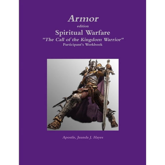 Armor - Participant's Workbook to Spiritual Warfare: "The Call of the Kingdom Warrior", (Paperback)