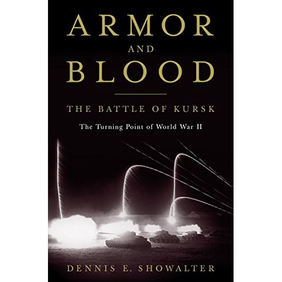 Pre-Owned Armor and Blood: The Battle of Kursk: The Turning Point of World War II (Hardcover) 1400066778 9781400066773