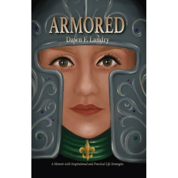 Armored : A Memoir with Inspirational and Practical Life Strategies (Paperback)
