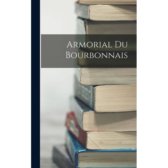 Armorial Du Bourbonnais (Hardcover)