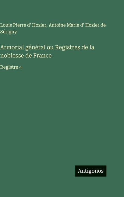 Armorial général ou Registres de la noblesse de France: Registre 4, (Hardcover)
