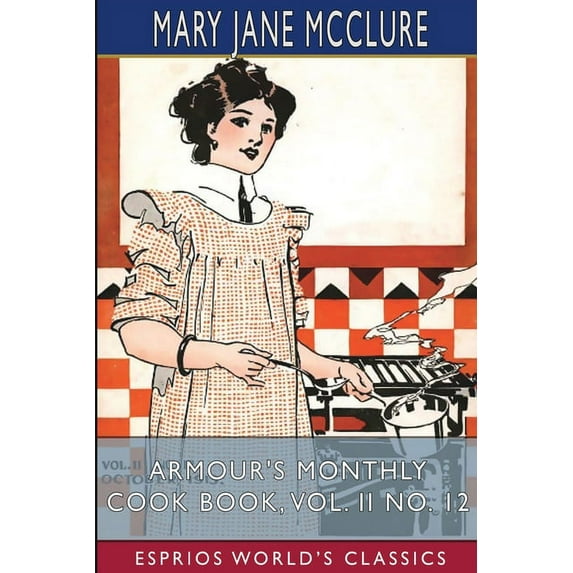 Armour's Monthly Cook Book, Vol. II No. 12 (Esprios Classics), (Paperback)
