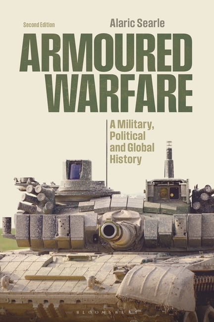 Armoured Warfare: A Military, Political and Global History, (Hardcover)