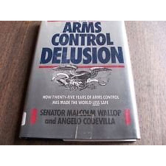 Pre-Owned Arms Control Delusion (Hardcover) 091761691X 9780917616914