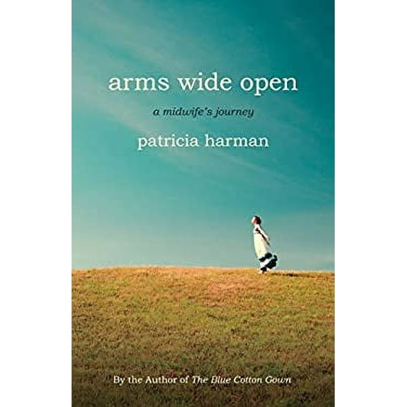 Pre-Owned Arms Wide Open : A Midwife's Journey 9780807001714 Used