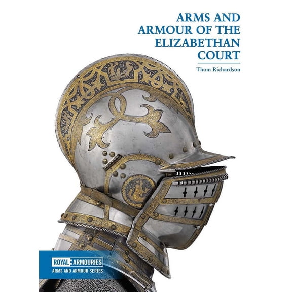 Arms and Armour of the Elizabethan Court (Paperback)