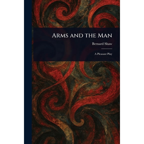 Arms and the Man, (Paperback)