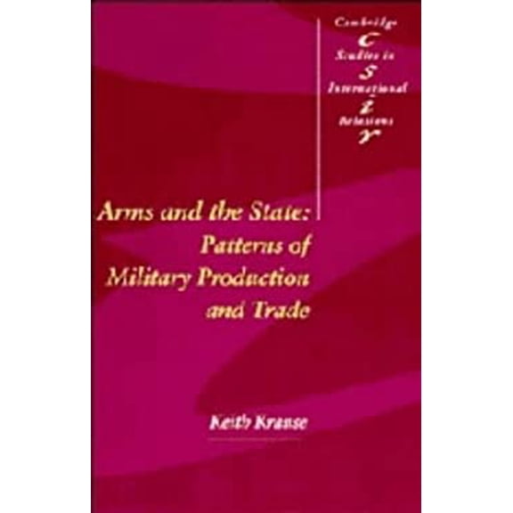 Pre-Owned Arms and the State : Patterns of Military Production and Trade (Hardcover) 9780521394468