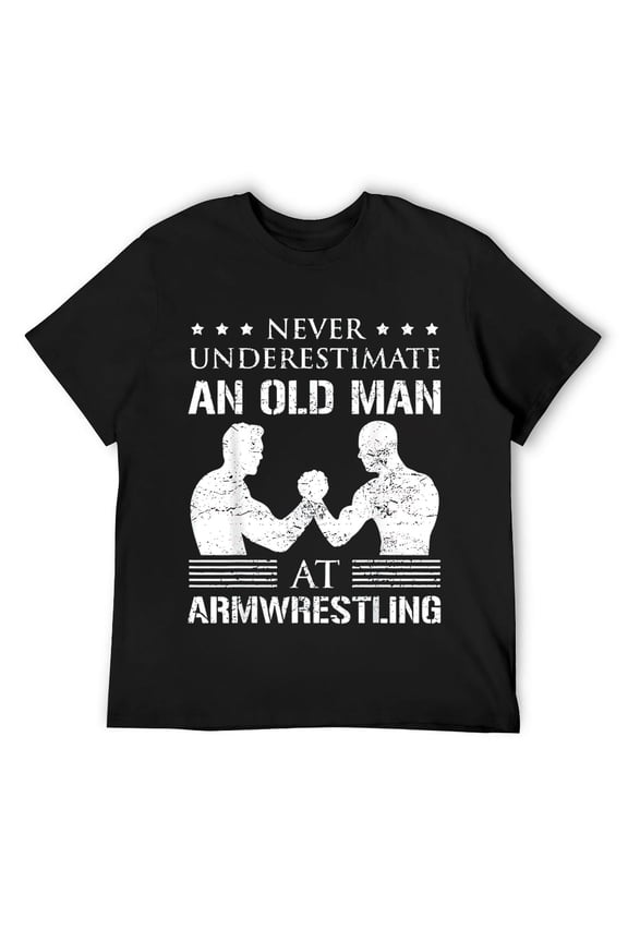 Armwrestling Arm Wrestling Old Man Quote Strength Sport T-Shirt Black
