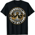 thumbnail image 1 of Armwrestling That's My Game - Arm Wrestle Armwrestling T-Shirt, 1 of 3