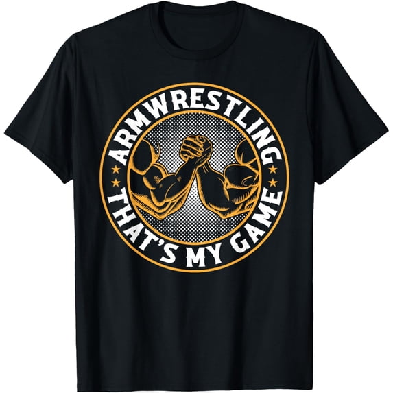 Armwrestling That's My Game - Arm Wrestle Armwrestling T-Shirt