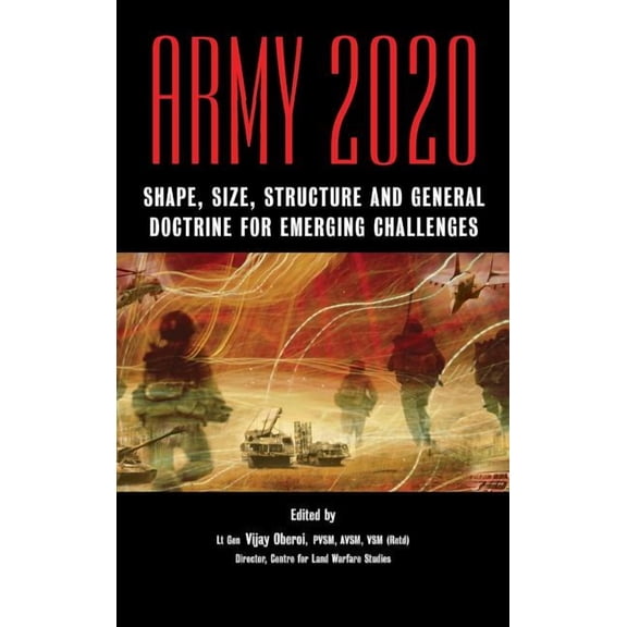 Army 2020: Shape, Size, Struggle and General Doctrine for Emerging Challenges (Hardcover)