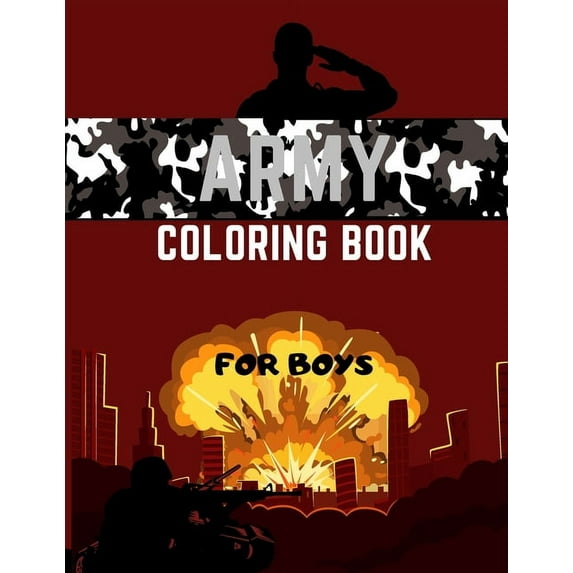 Army Coloring Book For Boys : Military Colouring Pages For Children: Soldiers, Warships and Guns: Funny Gifts For Kids (Paperback)