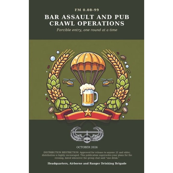 Army Drinking Joke and Parody Books FM 0.08-99: Bar Assault and Pub Crawl Operations: The Drinking Edition: A Deadpan Military Field Manual Parody and Gag G, Book 1, (Paperback)
