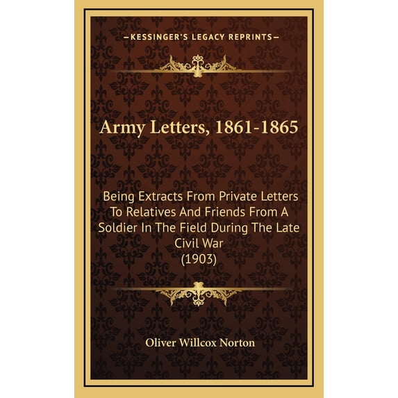 Army Letters, 1861-1865 : Being Extracts From Private Letters To ...