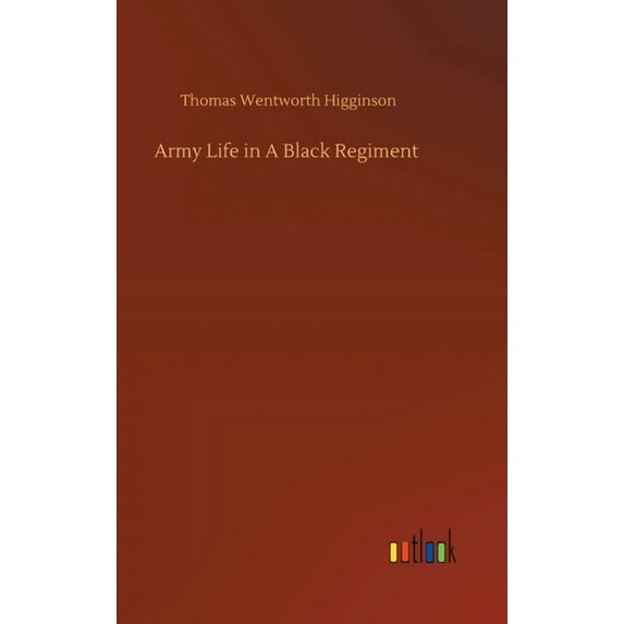Army Life in A Black Regiment (Hardcover)