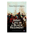 thumbnail image 1 of Army Life in a Black Regiment: Civil War Memories Series, (Paperback), 1 of 1