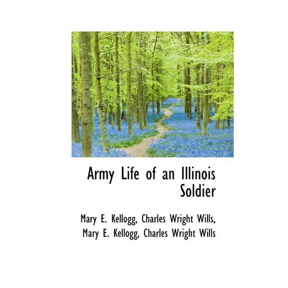 Army Life of an Illinois Soldier (Paperback)
