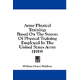 thumbnail image 1 of Army Physical Training : Based On The System Of Physical Training Employed In The United States Army (1919) (Hardcover), 1 of 1