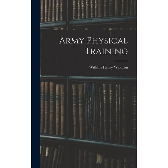 Army Physical Training, (Hardcover)