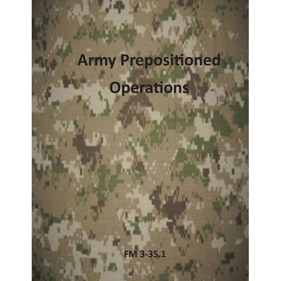 Army Prepositioned Operations : FM 3-35.1