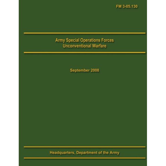 Army Special Operations Forces Unconventional Warfare Field Manual 3-05.130 (Paperback)