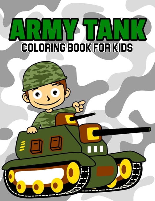 Army Tank Coloring Book for Kids : A Coloring Book for Toddler/ Preschooler and Kids Ages 4-8 Gift for Boys & Girls (Paperback)