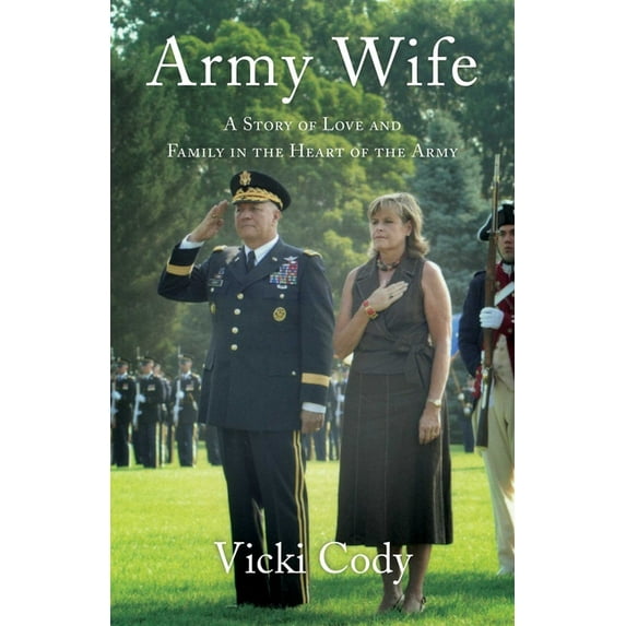Army Wife: A Story of Love and Family in the Heart of the Army, (Paperback)