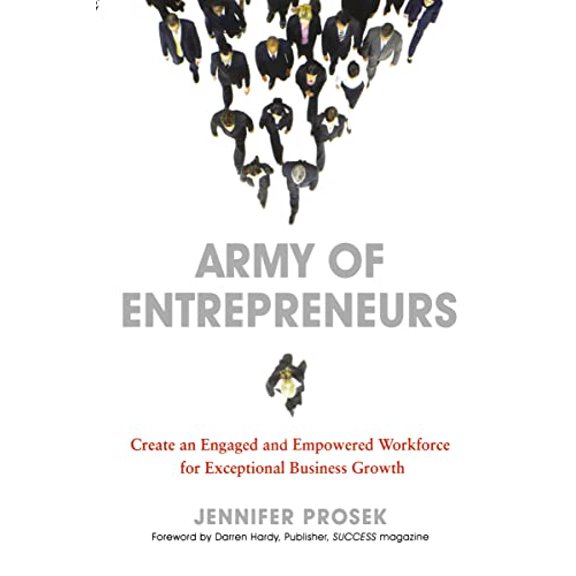 Pre-Owned Army of Entrepreneurs: Create an Engaged and Empowered Workforce for Exceptional Business Growth (Paperback)
