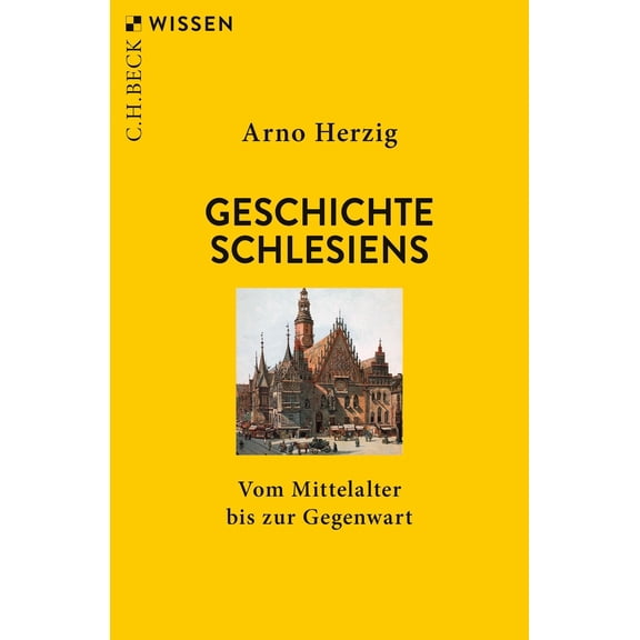 Arno Herzig Geschichte Schlesiens: Vom Mittelalter bis zur Gegenwart (Beck'sche Rei (Paperback)