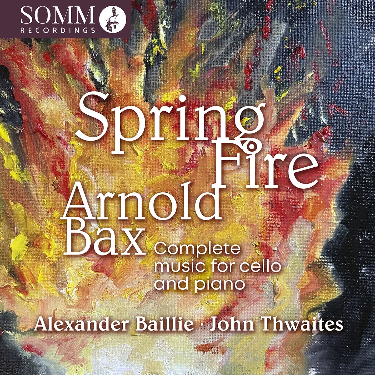 Alexander Baillie - Arnold Bax: Spring Fire - Complete Music for Cello & Piano - Music & Performance - CD