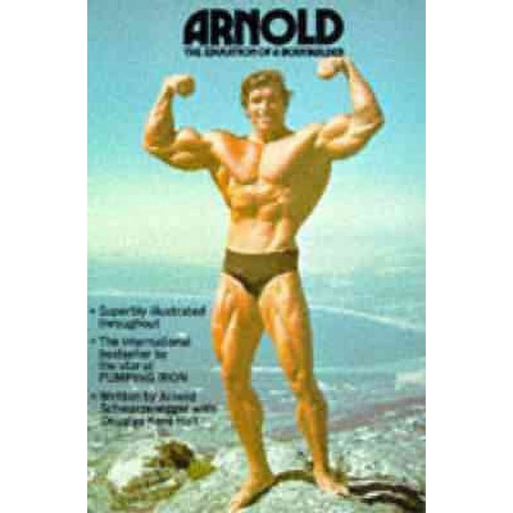 Arnold : Education of a Body Builder